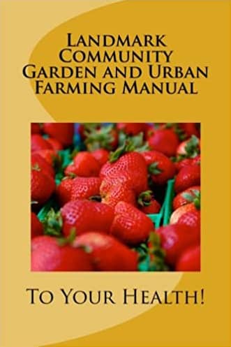 Landmark Community Garden and Urban Farming Manual